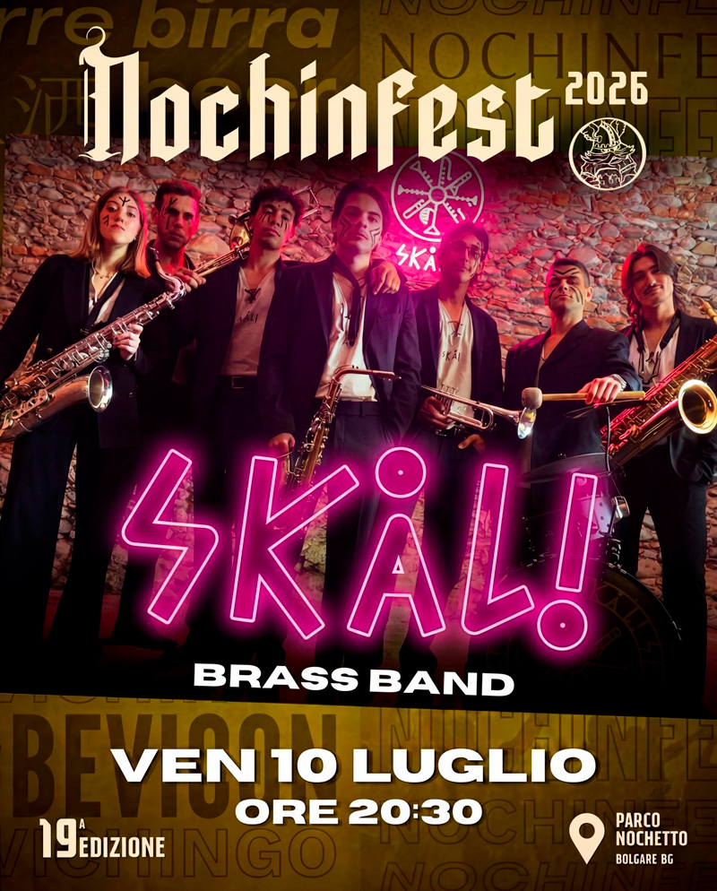 Venerdì 10 Luglio 2026 Ore 20.30 Concerto Skal! Brass Band alla Nochinfest Bolgare